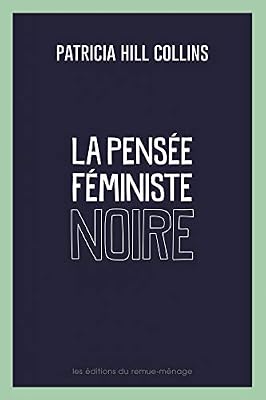 REMUE MENAGE La pensée féministe noire : Savoir, conscience et politique de l'empowerment