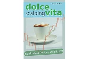 Dolce Vita Scalping: Kurzfristiges Trading - ohne Stress!