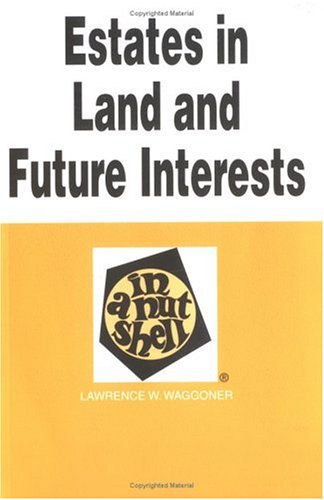 Estates in Land and Future Interests in a Nutshell (Nutshell Series)