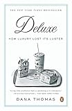 Deluxe: How Luxury Lost Its Luster by 