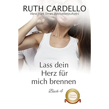 Lass dein Herz für mich brennen: Die Barrington-Milliardäre, Buch 4 Lass dein Herz für mich brennen: Die Barrington-Milliardäre, Buch 4