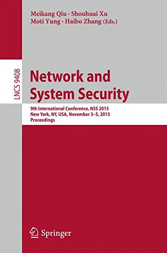 Network and System Security: 9th International Conference, NSS 2015, New York, NY, USA, November 3-5, 2015, Proceedings: 9408 (Security and Cryptology)