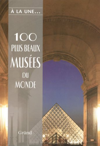 couverture de : 100 plus beaux mus&eacute;es du monde