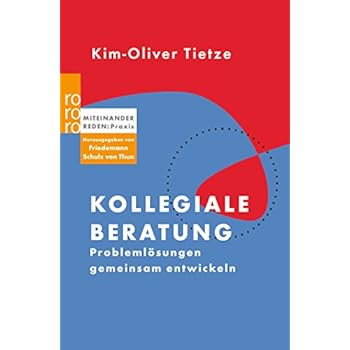 PDF-Bücher Kollegiale Beratung: Problemlösungen gemeinsam entwickeln
(Miteinander reden Praxis, Band 61544)