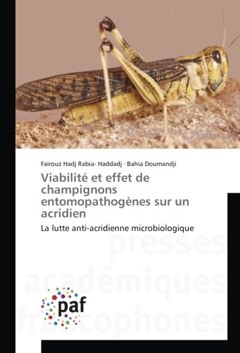 Viabilite et effet de champignons entomopathogenes sur un acridien: La lutte anti-acridienne microbiologique gratuit Viabilite et effet de champignons entomopathogenes sur un acridien: La lutte anti-acridienne microbiologique gratuit