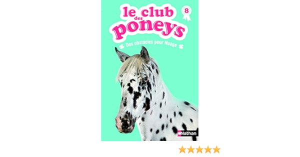 Le Club Des Poneys Des Obstacles Pour Nuage 8 Amazon Fr Baussier Sylvie Rabouan Olivier Pelissier Lisa Livres Le Club Des Poneys Des Obstacles Pour Nuage 8 Amazon Fr Baussier Sylvie Rabouan Olivier Pelissier Lisa Livres