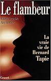 Le flambeur : La vraie vie de Bernard Tapie