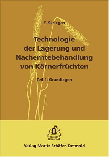Preisvergleich Produktbild Technologie der Lagerung und Nacherntebehandlung von Körnerfrüchten / Teil 1: Grundlagen