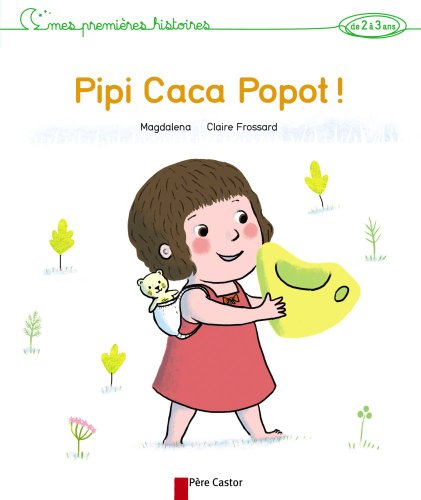 couverture de : Pipi caca popot ! - mes premieres histoires de 2 a 3 ans