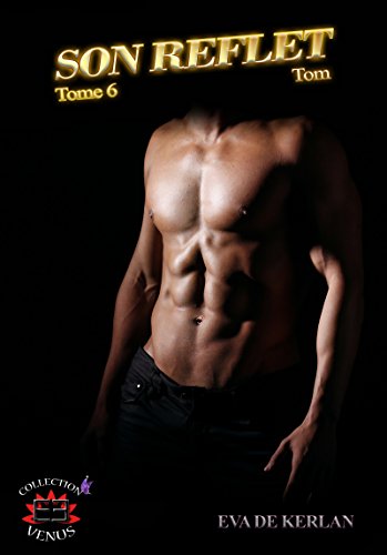 Download Son reflet - tome 6 : Tom: (Evidence Editions - Collection Vénus) Download Son reflet - tome 6 : Tom: (Evidence Editions - Collection Vénus)