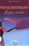 Menschenfrauen fliegen wieder: Die Jahreskreisfeste als weiblicher Initiationsweg by 