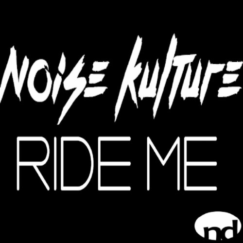 Ride Me by Noise Kulture on Amazon Music Amazon.co.uk
