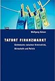 Image de Tatort Finanzmarkt: Geldwäsche zwischen Kriminalität, Wirtschaft und Politik