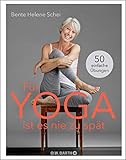 Für Yoga ist es nie zu spät: 50 einfache Übungen by 