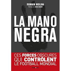 La mano negra - Ces forces obscures qui contrôlent le football mondial