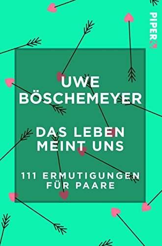 Download Das Leben meint uns: 111 Ermutigungen für Paare Download Das Leben meint uns: 111 Ermutigungen für Paare