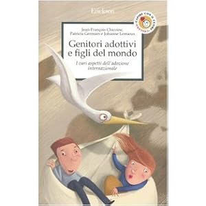 Genitori adottivi e figli del mondo. I vari aspetti dell'adozione internazionale