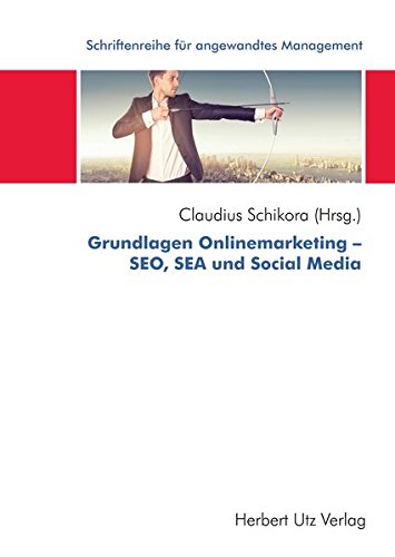 Download Grundlagen Onlinemarketing – SEO, SEA und Social Media (Schriftenreihe des internationalen Hochschulverbunds IUNworld) Download Grundlagen Onlinemarketing – SEO, SEA und Social Media (Schriftenreihe des internationalen Hochschulverbunds IUNworld)