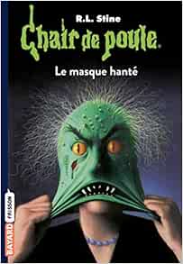 Amazon Fr Chair De Poule Tome 11 Le Masque Hante Stine R L Girard Pierre Livres