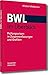 BWL im Überblick: Prüfungswissen in Zusammenfassungen und Grafiken by