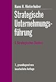 Strategische Unternehmungsführung: I. Strategisches Denken Vision - Unternehmenspolitik - Strategie by 