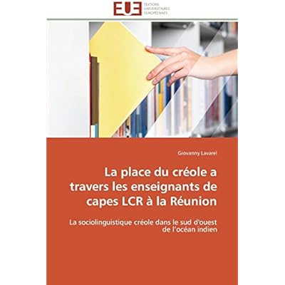 La Place Du Creole A Travers Les Enseignants De Capes Lcr A La Reunion La Sociolinguistique Creole Dans Le Sud D Ouest De L Ocean Indien Pdf Complete Jeffgerry