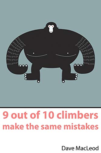 9 Out of 10 Climbers Make the Same Mistakes 9 Out of 10 Climbers Make the Same Mistakes