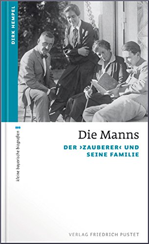 Download Die Manns: Der >Zauberer< und seine Familie (kleine bayerische biografien) Download Die Manns: Der >Zauberer< und seine Familie (kleine bayerische biografien)
