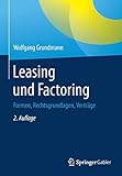 Leasing und Factoring: Formen, Rechtsgrundlagen, Verträge by 