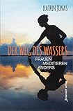 Der Weg des Wassers - Frauen meditieren anders by Katrin Jonas