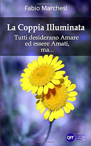 La Coppia Illuminata: Tutti desiderano Amare ed essere Amati, ma... La Coppia Illuminata: Tutti desiderano Amare ed essere Amati, ma...