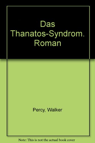 Walker Percy Das Thanatos Syndrom The Thanatos Syndrome Romane Erzahlungen Buchertreff De