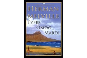 Herman Melville: Typee, Omoo, Mardi (Classic Illustrated Edition)