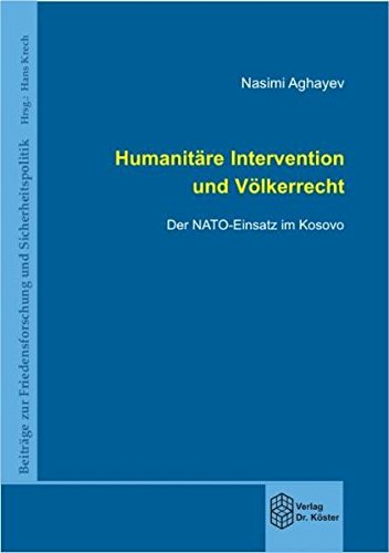 Humanitäre Intervention und Völkerrecht: Der NATO-Einsatz im Kosovo