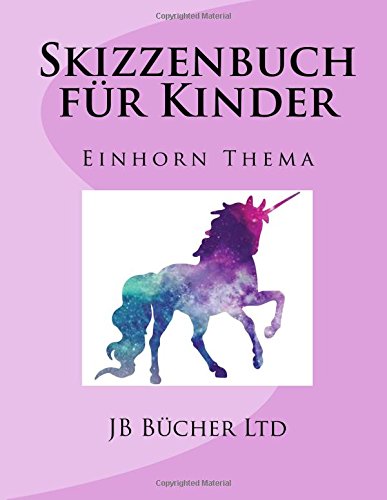 Preisvergleich Produktbild Skizzenbuch für Kinder: Einhorn Thema