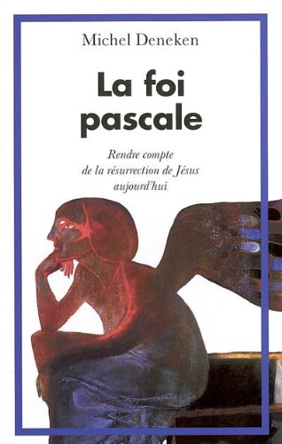 Télécharger LA FOI PASCALE. Rendre compte de la Résurrection de Jésus aujourd'hui Francais PDF