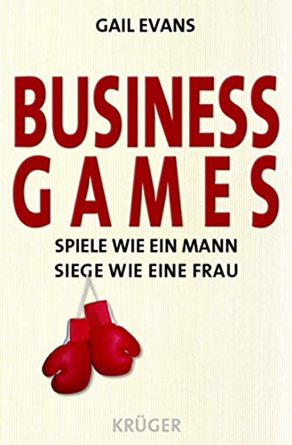 Business Games: Spiele wie ein Mann - siege wie eine Frau