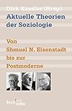 Image de Aktuelle Theorien der Soziologie: Von Shmuel N. Eisenstadt bis zur Postmoderne (Beck'sche Reihe)