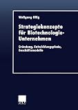Strategiekonzepte für Biotechnologie- Unternehmen. Gründung, Entwicklungspfade, Geschäftsmodelle. Dissertation. (DUV Wirtschaftswissenschaft) by