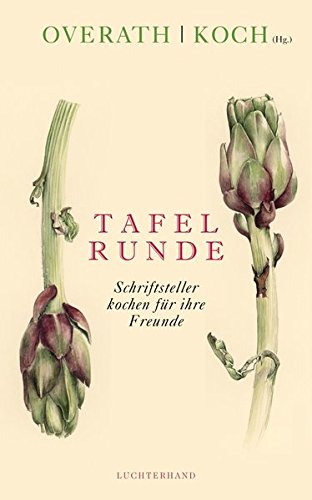 Download Tafelrunde: Schriftsteller kochen für ihre Freunde Download Tafelrunde: Schriftsteller kochen für ihre Freunde