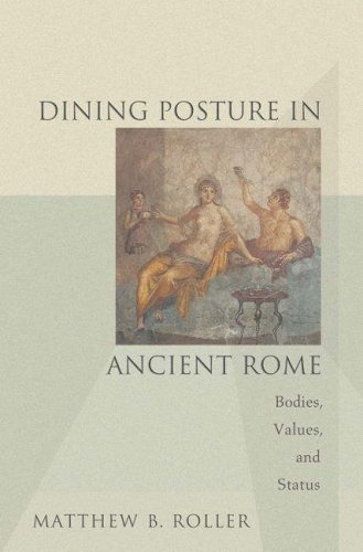 Dining Posture in Ancient Rome: Bodies, Values, and Status by Matthew B. Roller (23-Jul-2006) Hardcover gratuit Dining Posture in Ancient Rome: Bodies, Values, and Status by Matthew B. Roller (23-Jul-2006) Hardcover gratuit
