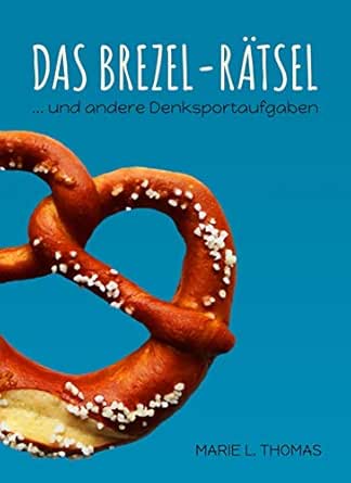 Das Brezel Ratsel Und Andere Denksportaufgaben Ebook Marie L