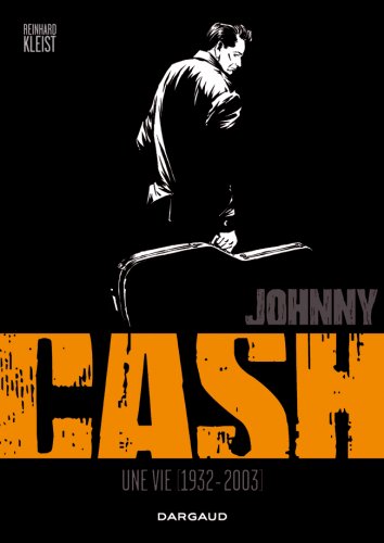 Johnny Cash : Une vie 1932 - 2003 Johnny Cash : Une vie 1932 - 2003