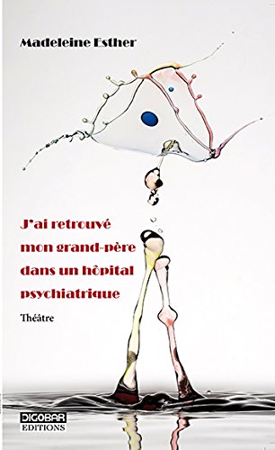 J'Ai Retrouve Mon Grand-Pere Dans un Hôpital Psychiatrique