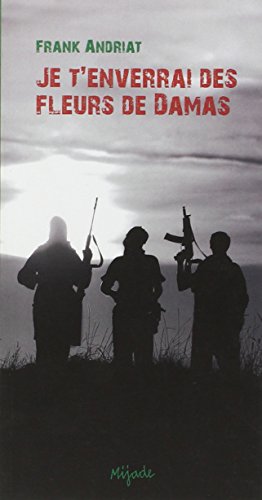 Télécharger Je t'enverrai des fleurs de Damas PDF Livre En Ligne Télécharger Je t'enverrai des fleurs de Damas PDF Livre En Ligne