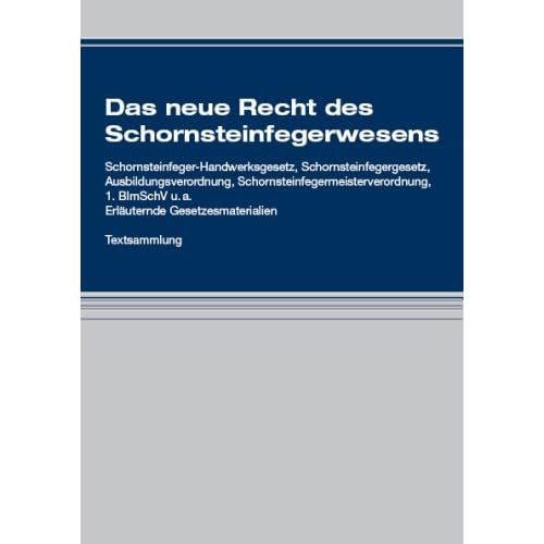 [PDF] Download Das neue Recht des Schornsteinfegerwesens: Schornsteinfeger-Handwerksgesetz, Schornsteinfegergesetz, Ausbildungsverordnung, ... mSchV u. a. - Erláuternde Gesetzesmaterialien Kostenlos