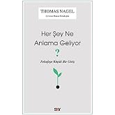 Her Şey Ne Anlama Geliyor?: Felsefeye K&uuml;&ccedil;&uuml;k Bir Giriş