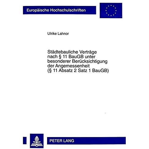 [PDF] Download Stádtebauliche Vertráge nach § 11 BauGB unter besonderer Berücksichtigung der Angemessenheit (§ 11 Absatz 2 Satz 1 BauGB) (Europáische ... / Series 2: Law / Série 2: Droit) Kostenlos