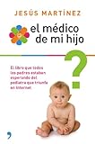 Image de El médico de mi hijo: Resuelve por ti mismo los pequeños problemas en la crianza de tu bebé