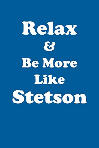Relax & Be More Like Stetson Affirmations Workbook Positive Affirmations Workbook Includes: Mentoring Questions, Guidance, Supporting You